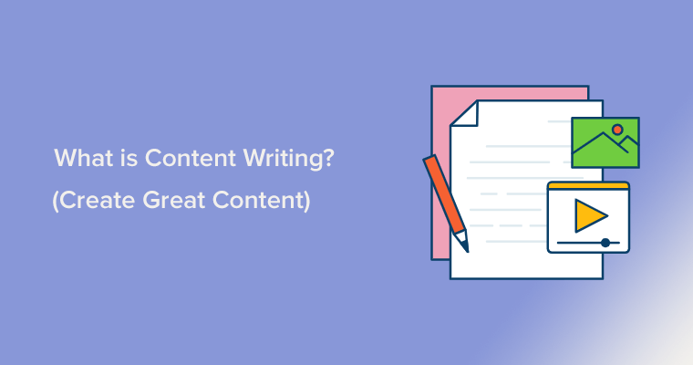 What is Content Writing? How to Create Great Content?